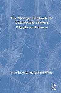 bokomslag The Strategy Playbook for Educational Leaders