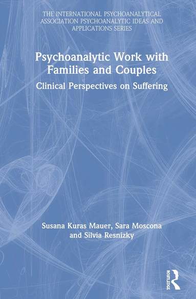 Susana Kuras Mauer, Sara Moscona, Silvia Resnizky - Psychoanalytic Work with Families and Couples, Inbunden