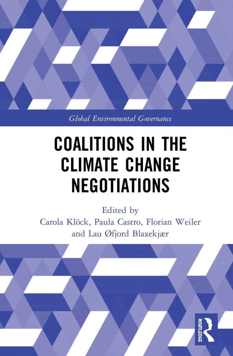 Carola Klöck, Paula Castro, Florian Weiler, Lau Øfjord Blaxekjær, Carola Klock, Austria.) Weiler, Florian (Central European University, School of Public Policy, Vienna - Coalitions in the Climate Change Negotiations, Inbunden