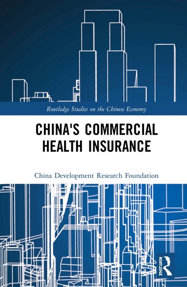 China Development Research Foundation - China's Commercial Health Insurance, Inbunden