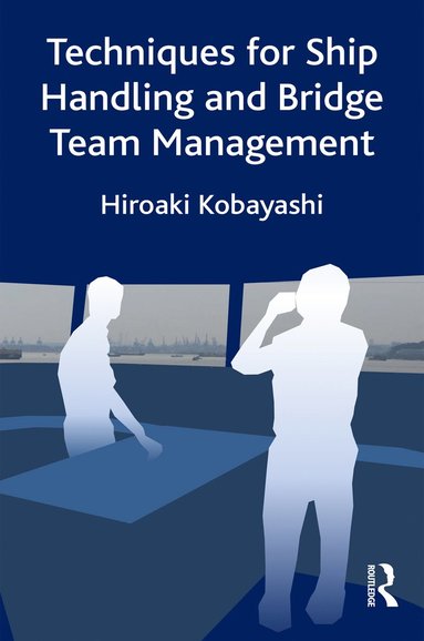 bokomslag Techniques for Ship Handling and Bridge Team Management