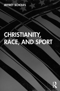 bokomslag Christianity, Race, and Sport