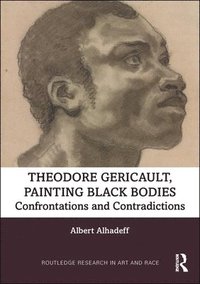 bokomslag Theodore Gericault, Painting Black Bodies