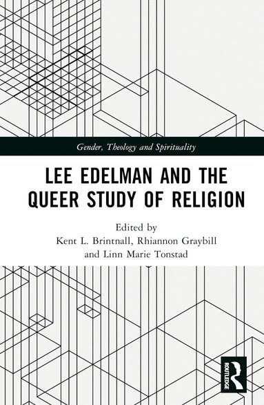 Kent L. Brintnall, Rhiannon Graybill, Linn Marie Tonstad - Lee Edelman and the Queer Study of Religion, Inbunden