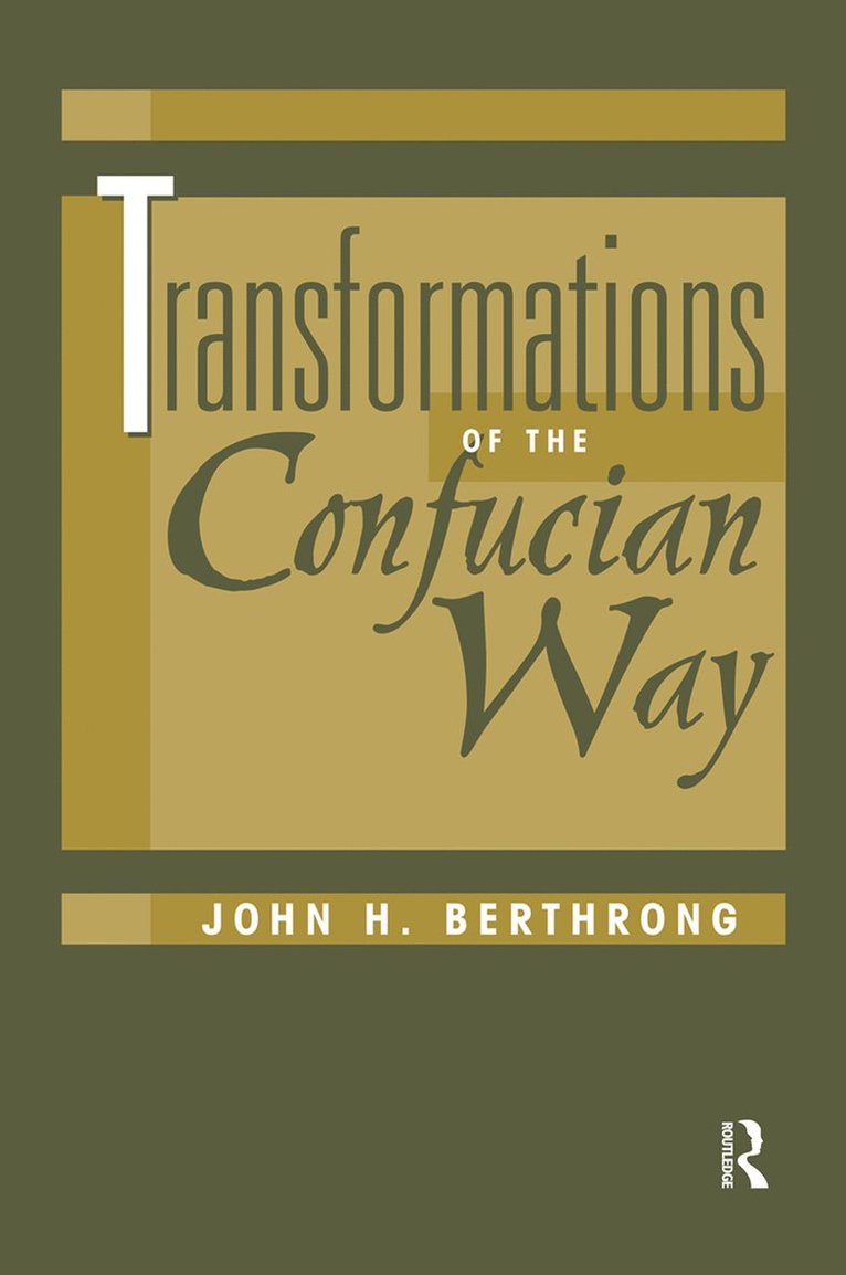 John Berthrong - Transformations Of The Confucian Way, Inbunden