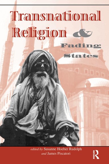 Susanne H Rudolph, James Piscatori - Transnational Religion And Fading States, Inbunden
