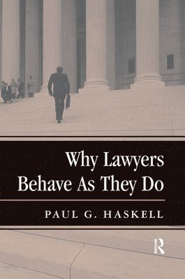 Paul G. Haskell - Why Lawyers Behave As They Do, Inbunden
