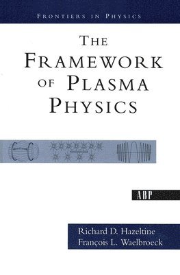 The Framework Of Plasma Physics 1