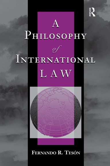 Fernando Teson - Philosophy Of International Law, Inbunden