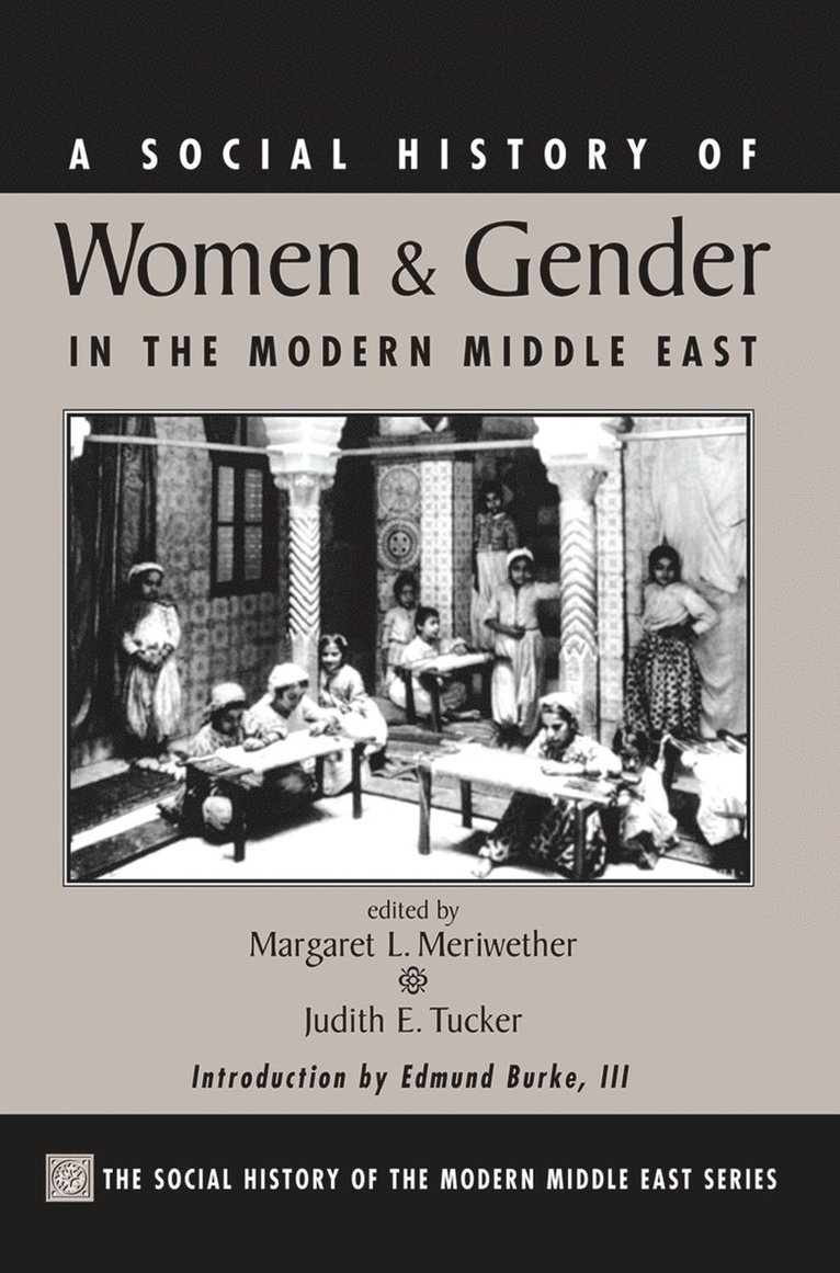 Margaret Lee Meriwether, Judith Tucker - Social History Of Women And Gender In The Modern Middle East, Inbunden