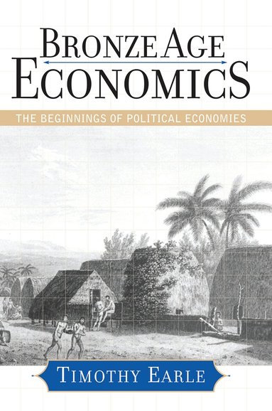 Timothy Earle - Bronze Age Economics, Inbunden
