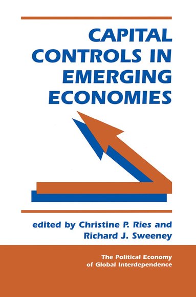 Christine P Ries,Richard J Swe, Richard J Sweeney - Capital Controls In Emerging Economies, Inbunden