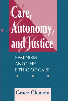 bokomslag Care, Autonomy, And Justice