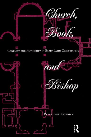 Peter Iver Kaufman - Church, Book, And Bishop, Inbunden