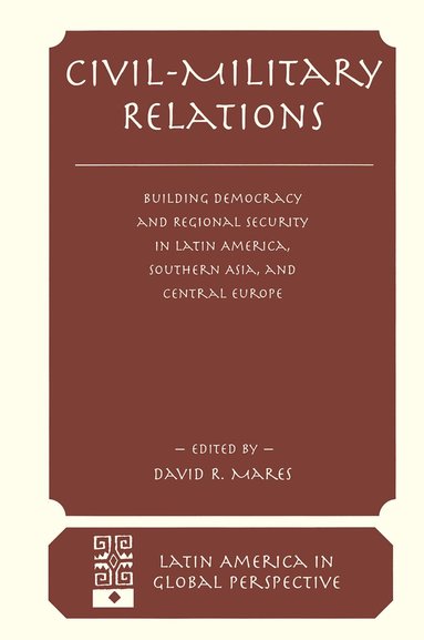 David R Mares - Civil-military Relations, Inbunden