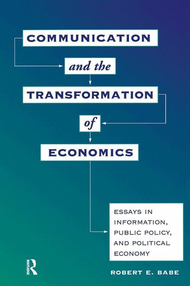 Robert E Babe - Communication And The Transformation Of Economics, Inbunden