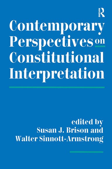 Susan J Brison, Walter Sinnott-Armstrong - Contemporary Perspectives On Constitutional Interpretation, Inbunden