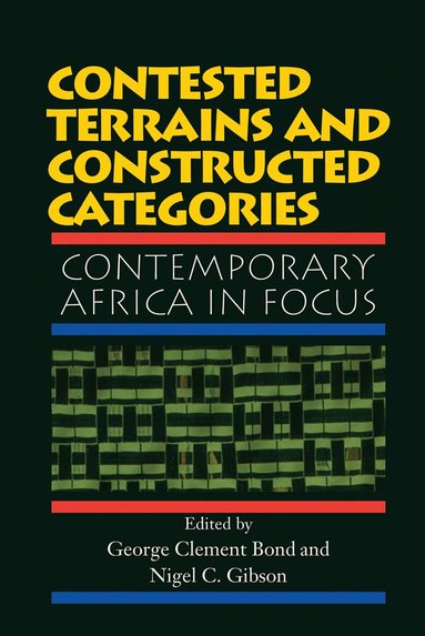 George Clement Bond, Nigel C. Gibson - Contested Terrains And Constructed Categories, Inbunden