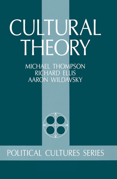 Michael Thompson, Richard J Ellis, Aaron Wildavsky, Mary Wildavsky - Cultural Theory, Inbunden