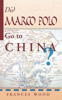 bokomslag Did Marco Polo Go To China?