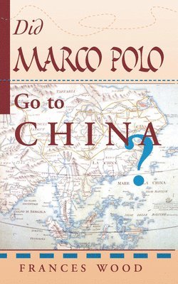Did Marco Polo Go To China? 1