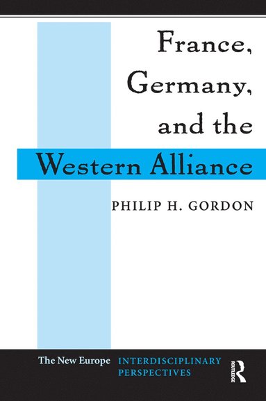 bokomslag France, Germany, And The Western Alliance