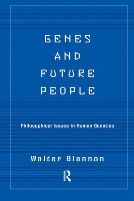 Walter Glannon - Genes And Future People, Inbunden