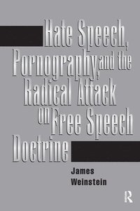 bokomslag Hate Speech, Pornography, And Radical Attacks On Free Speech Doctrine