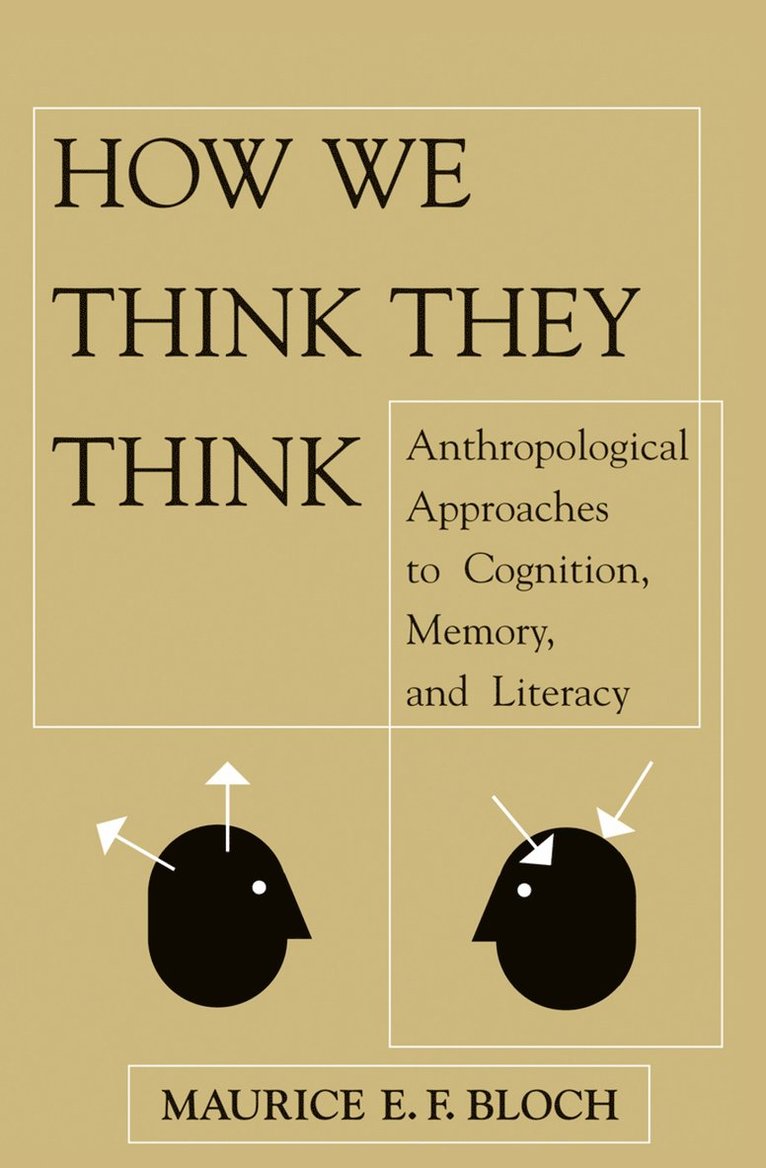 Maurice E F Bloch, Maurice E. F. Bloch - How We Think They Think, Inbunden