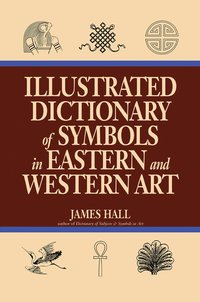 bokomslag Illustrated Dictionary Of Symbols In Eastern And Western Art