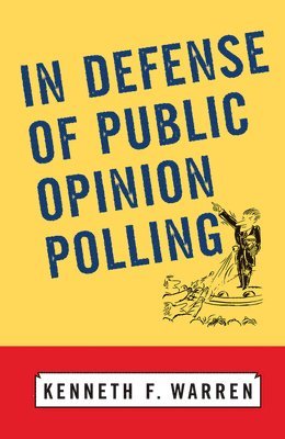 Kenneth F Warren, Kenneth F. Warren - In Defense Of Public Opinion Polling, Inbunden