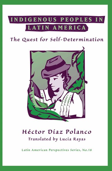 Hector Diaz Polanco - Indigenous Peoples In Latin America, Inbunden