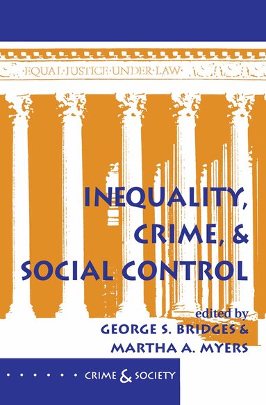 George S Bridges, Martha A Myers - Inequality, Crime, And Social Control, Inbunden