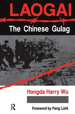 Hongda Harry Wu - Laogai--the Chinese Gulag, Inbunden