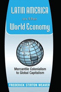 bokomslag Latin America In The World Economy
