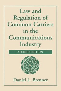 bokomslag Law And Regulation Of Common Carriers In The Communications Industry