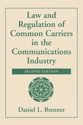 Law And Regulation Of Common Carriers In The Communications Industry 1