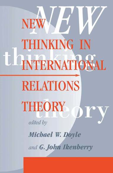 Michael W Doyle, G. John Ikenberry - New Thinking In International Relations Theory, Inbunden