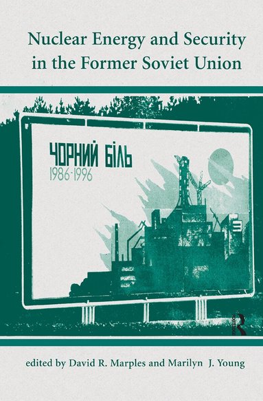 David R Marples, Marilyn J Young - Nuclear Energy And Security In The Former Soviet Union, Inbunden