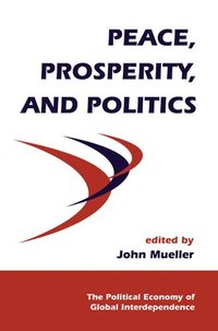 bokomslag Peace, Prosperity, And Politics