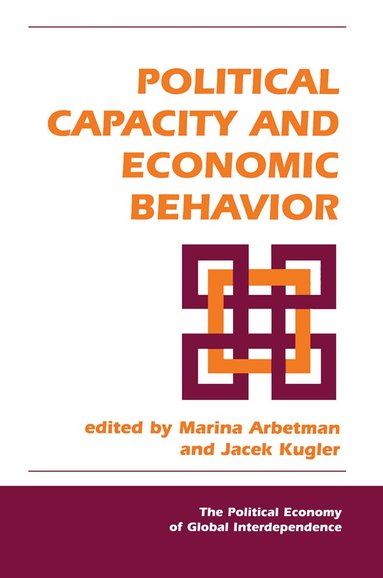 Marina Arbetman, Jacek Kugler - Political Capacity And Economic Behavior, Inbunden