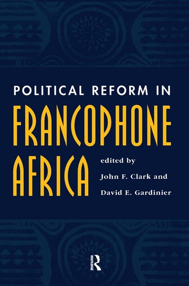 John F Clark, David Gardinier - Political Reform In Francophone Africa, Inbunden