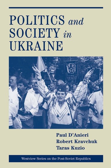Paul D'anieri, Robert S. Kravchuk, Taras Kuzio - Politics And Society In Ukraine, Inbunden