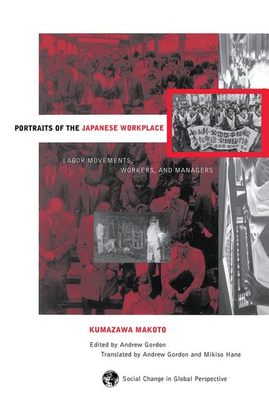 Andrew Gordon, Mikiso Hane, Mark Selden, Kumazawa Makoto - Portraits Of The Japanese Workplace, Inbunden