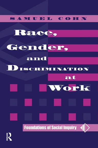 Samuel Cohn - Race, Gender, And Discrimination At Work, Inbunden