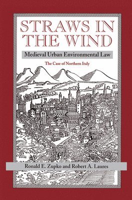 Ronald E Zupko, Robert A Laures, Ronald E. Zupko, Robert A. Laures - Straws In The Wind, Inbunden