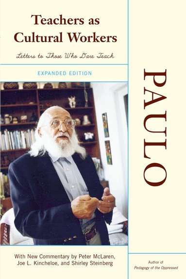 Paulo Freire - Teachers As Cultural Workers, Inbunden
