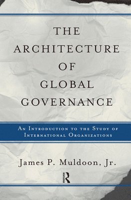 bokomslag The Architecture Of Global Governance