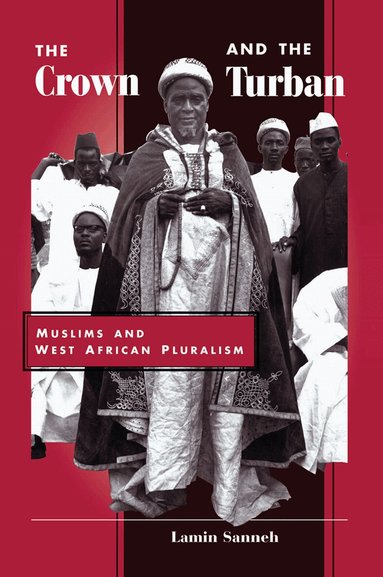 Lamin Sanneh - Crown And The Turban, Inbunden