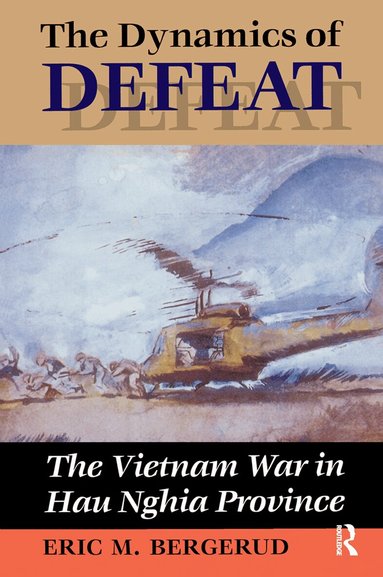 Eric M Bergerud - Dynamics Of Defeat, Inbunden